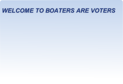 WELCOME TO BOATERS ARE VOTERS